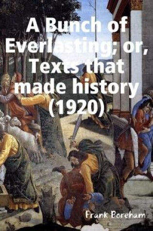 Cover of A Bunch of Everlasting; or, Texts That Made History (1920)