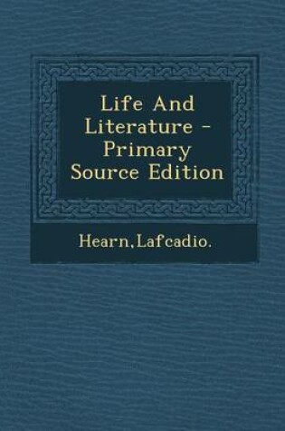 Cover of Life and Literature - Primary Source Edition