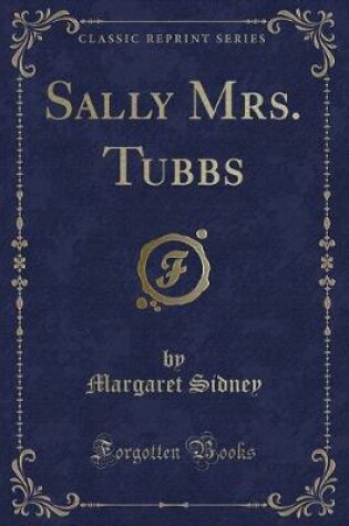 Cover of Sally Mrs. Tubbs (Classic Reprint)
