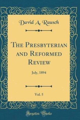 Cover of The Presbyterian and Reformed Review, Vol. 5