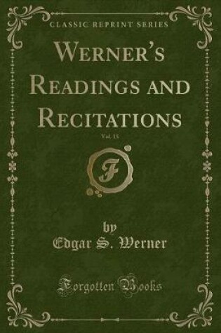 Cover of Werner's Readings and Recitations, Vol. 15 (Classic Reprint)