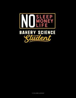 Book cover for No Sleep. No Money. No Life. Bakery Science Student