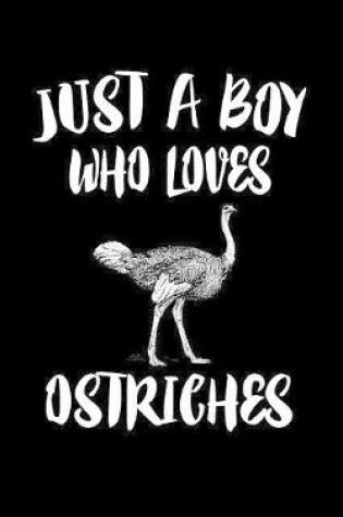 Cover of Just A Boy Who Loves Ostriches