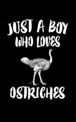 Book cover for Just A Boy Who Loves Ostriches