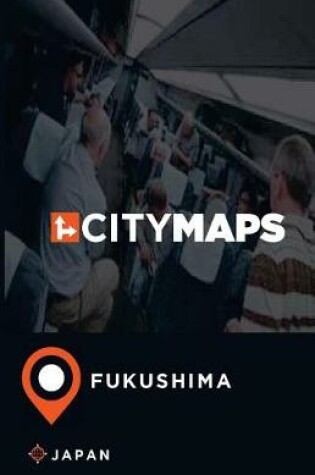 Cover of City Maps Fukushima Japan