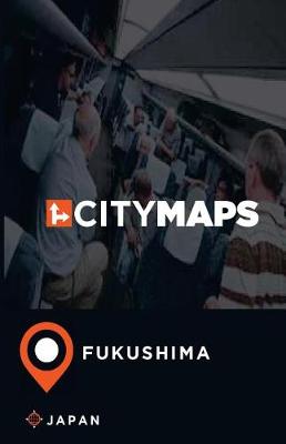 Book cover for City Maps Fukushima Japan