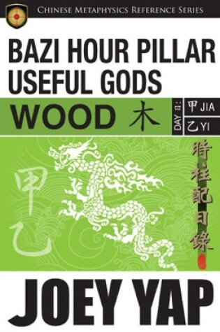 Cover of BaZi Hour Pillar Useful Gods -- Wood