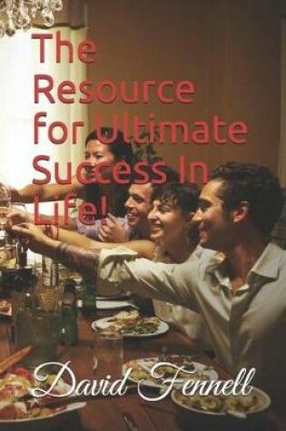 Cover of The Resource for Ultimate Success in Life!