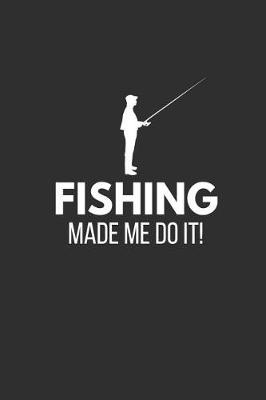 Book cover for Fishing Made Me Do It