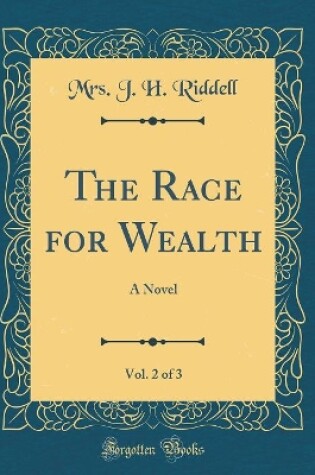 Cover of The Race for Wealth, Vol. 2 of 3: A Novel (Classic Reprint)