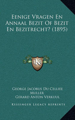 Book cover for Eenige Vragen En Annaal Bezit of Bezit En Bezitrecht? (1895)