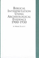 Book cover for Biblical Interpretation Using Archaeological Evidence, 1900-1930