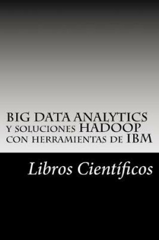 Cover of BIG DATA ANALYTICS y soluciones HADOOP con herramientas de IBM