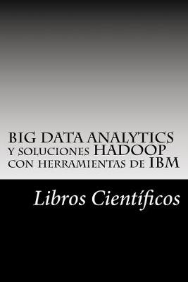 Book cover for BIG DATA ANALYTICS y soluciones HADOOP con herramientas de IBM