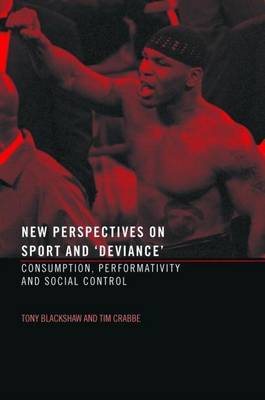 Book cover for New Perspective on Sport and 'Deviance': Consumption, Performativity and Social Control