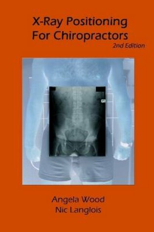 Cover of X-Ray Positioning For Chiropractors : 2Nd Edition