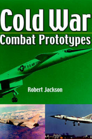 Cover of Cold War Combat Aircraft Prototypes