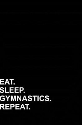 Cover of Eat Sleep Gymnastics Repeat