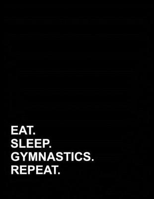 Cover of Eat Sleep Gymnastics Repeat