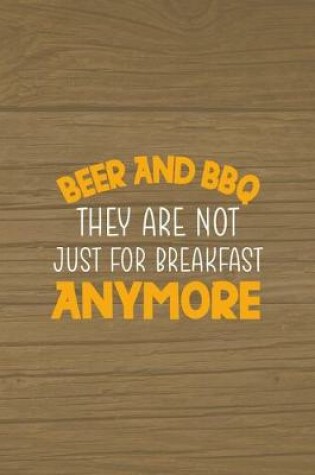 Cover of Beer And BBQ They Are Not Just For Breakfast Anymore