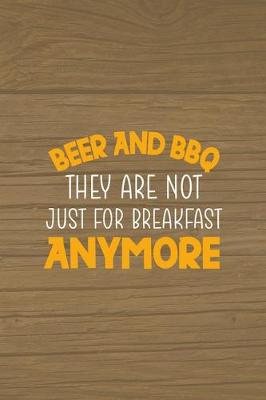 Book cover for Beer And BBQ They Are Not Just For Breakfast Anymore