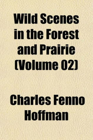 Cover of Wild Scenes in the Forest and Prairie (Volume 02)