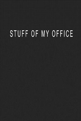 Book cover for Stuff Of My Office