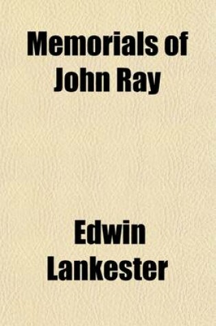 Cover of Memorials of John Ray; Consisting of His Life