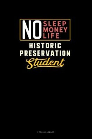 Cover of No Sleep. No Money. No Life. Historic Preservation Student