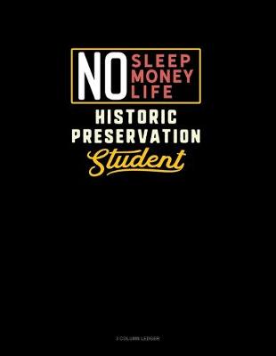 Cover of No Sleep. No Money. No Life. Historic Preservation Student