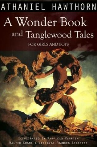 Cover of A Wonder Book and Tanglewood Tales for Girls and Boys (Illustrated)