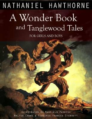 Book cover for A Wonder Book and Tanglewood Tales for Girls and Boys (Illustrated)