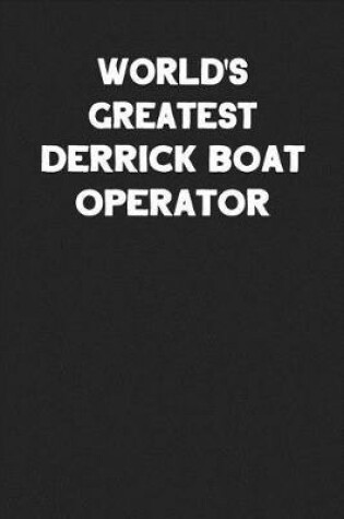 Cover of World's Greatest Derrick Boat Operator