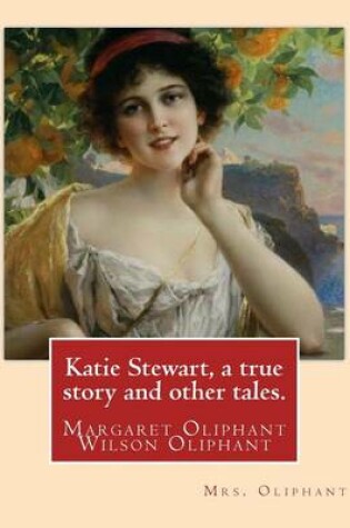 Cover of Katie Stewart, a True Story and Other Tales. by