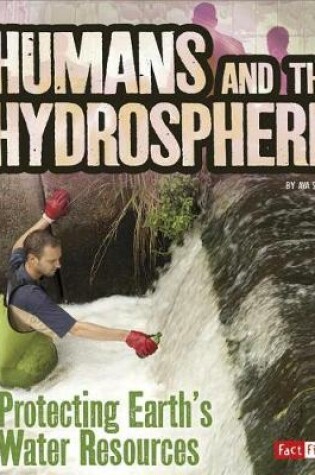 Cover of Humans and the Hydrosphere: Protecting Earths Water Sources (Humans and Our Planet)