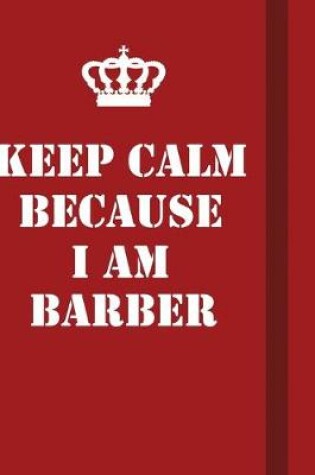 Cover of Keep Calm Because I Am Barber