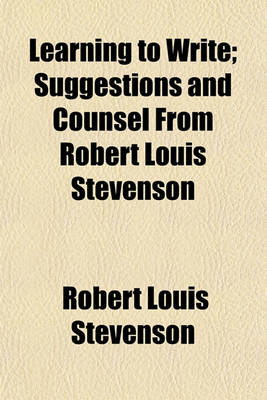 Book cover for Learning to Write; Suggestions and Counsel from Robert Louis Stevenson