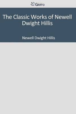 Book cover for The Classic Works of Newell Dwight Hillis