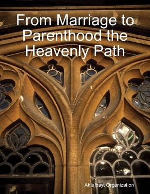 Book cover for From Marriage to Parenthood the Heavenly Path