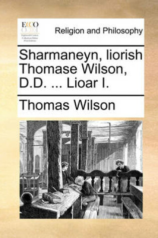 Cover of Sharmaneyn, liorish Thomase Wilson, D.D. ... Lioar I.
