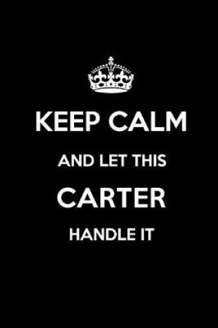 Cover of Keep Calm and Let This Carter Handle It