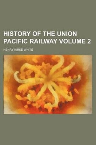 Cover of History of the Union Pacific Railway Volume 2