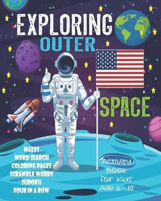 Book cover for Exploring Outer Space Activity Book For Kids Age 6-12