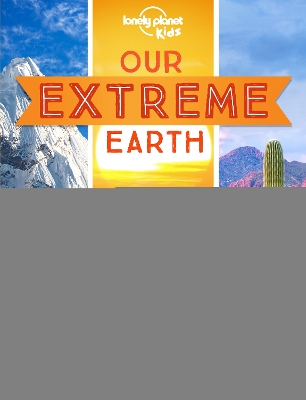 Cover of Lonely Planet Kids Our Extreme Earth