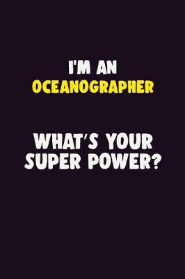 Book cover for I'M An Oceanographer, What's Your Super Power?