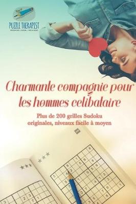 Book cover for Charmante compagnie pour les hommes celibataire Plus de 200 grilles Sudoku originales, niveaux facile a moyen