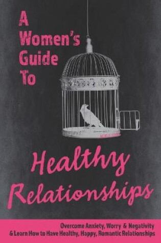 Cover of A Womens Guide to Healthy Relationships