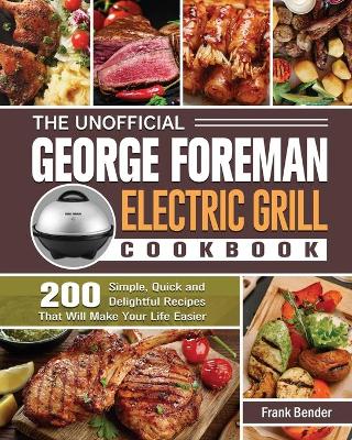 Book cover for The Unofficial George Foreman Electric Grill Cookbook
