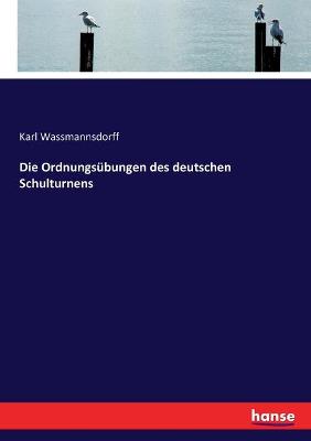 Book cover for Die Ordnungsubungen des deutschen Schulturnens