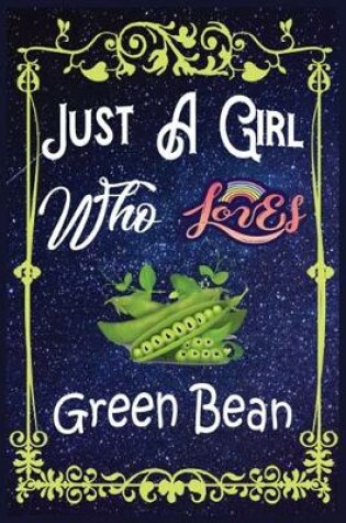 Cover of Just A Girl Who Loves Green Bean